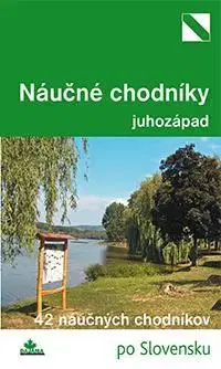 Slovensko a Česká republika Náučné chodníky - juhozápad - Mária Bizubová,Daniel Kollár