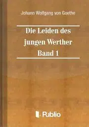 Svetová beletria Die Leiden des jungen Werther - Band 1 - Johann Wolfgang von Goethe