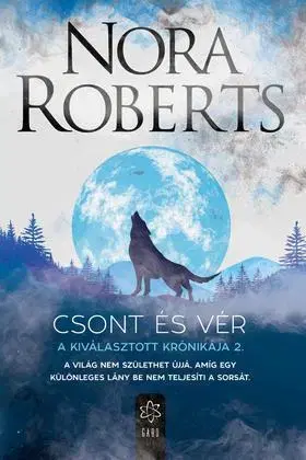 Sci-fi a fantasy A Kiválasztott Krónikája 2: Csont és vér - Nora Roberts,Gizella Tóth