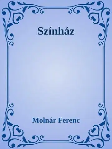 Svetová beletria Színház - Ferenc Molnár