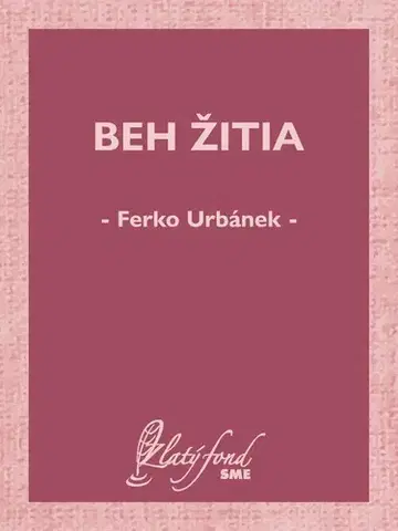 Slovenská beletria Beh žitia - Ferko Urbánek