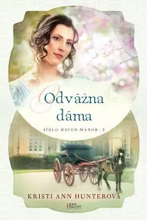 Historické romány Odvážna dáma - Kristi Ann Hunterová,Miroslava Molnárová