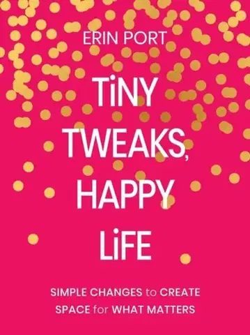 Motivačná literatúra Tiny Tweaks, Happy Life - Erin Port