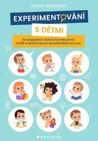 Výchova, cvičenie a hry s deťmi Experimentování s dětmi - Shaun Gallagher