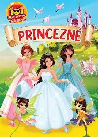 Nalepovačky, vystrihovačky, skladačky Princezné - 101 aktivity s nálepkami