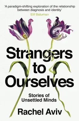 Psychológia, etika Strangers to Ourselves - Rachel Aviv