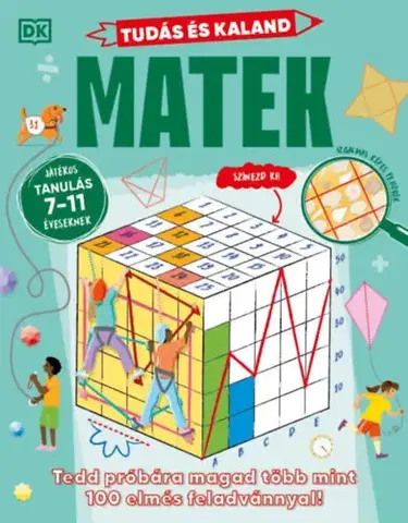Pre deti a mládež - ostatné Tudás és kaland - Matek - Tedd próbára magad több mint 100 elmés feladvánnyal! - Játékos tanulás 7-11 éveseknek