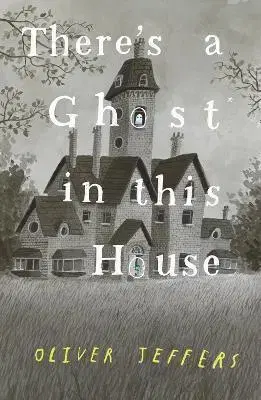 Rozprávky There’s A Ghost In This House - Oliver Jeffers
