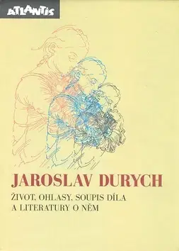 Beletria - ostatné Jaroslav Durych - život,ohlasy - Jaroslav Durych