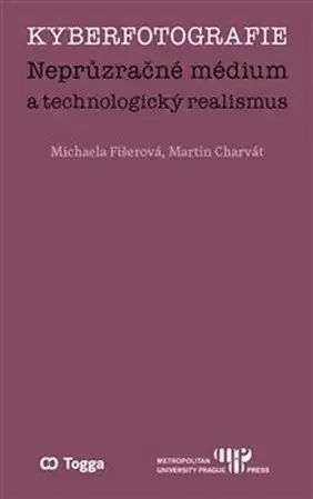 Filozofia Kyberfotografie - Michaela Fišerová,Martin Charvát