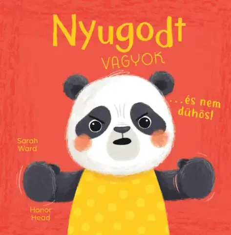 Rozprávky Én és az érzéseim - Nyugodt vagyok és nem dühös! - Honor Head,Sarah Ward