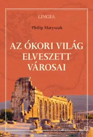 Starovek Az ókori világ elveszett városai - Matyszak Philip