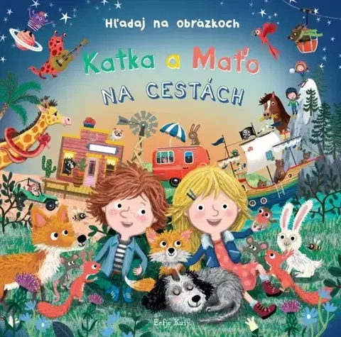 Rozprávky pre malé deti Katka a Maťo na cestách - Hľadaj na obrázkoch - Eefje Kuijl