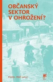 Sociológia, etnológia Občanský sektor v ohrožení? - Pavol Frič