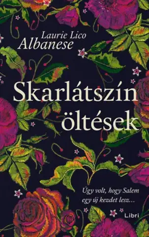 Historické romány Skarlátszín öltések - Úgy volt, hogy Salem egy új kezdet lesz - Laurie Lico Albanese