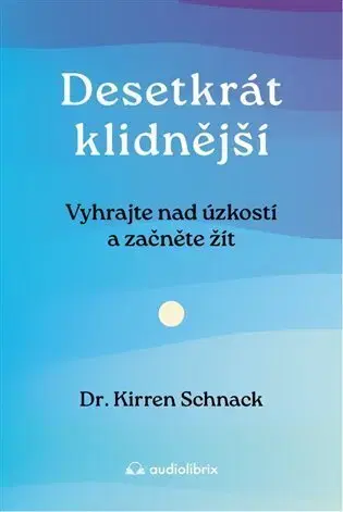 Psychológia, etika Desetkrát klidnější - Kirren Schnack