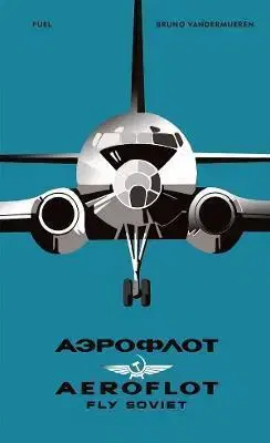 Dizajn, úžitkové umenie, móda AEROFLOT – Fly Soviet - Bruno Vandermueren,Damon Murray,Stephen Sorrell