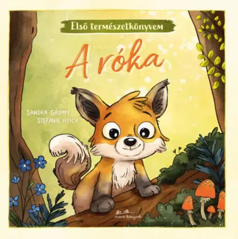 Leporelá, krabičky, puzzle knihy A róka - Első természetkönyvem - Sandra Grimm,Stefanie Reich