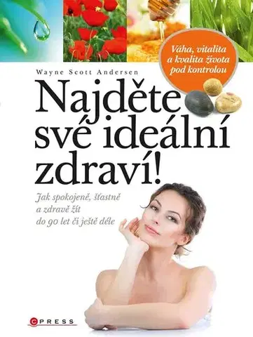 Motivačná literatúra - ostatné Najděte své ideální zdraví! - Andersen Scott Wayne