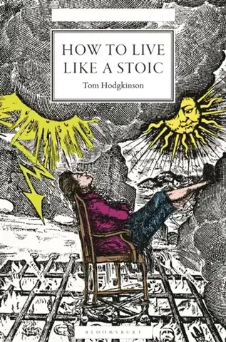 Filozofia How to Live Like a Stoic - Tom Hodgkinson