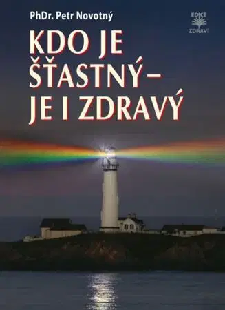 Psychiatria a psychológia Kdo je šťastný - je i zdravý - Petr Novotný