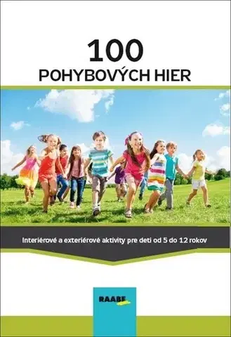 Výchova, cvičenie a hry s deťmi 100 pohybových hier - Kolektív autorov
