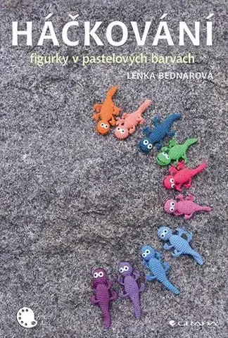 Pletenie, hačkovanie, vyšívanie, paličkovanie Háčkování - figurky v pastelových barvách - Lenka Bednářová