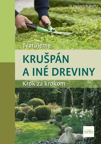 Okrasná záhrada Tvarujeme krušpán a iné dreviny - Heinrich Beltz