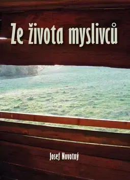 Novely, poviedky, antológie Ze života myslivců - Josef Novotný