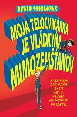 Dobrodružstvo, napätie, western Moja telocvikárka je vládkyňa mimozemšťanov - David Solomons,Gabriela Patkolová