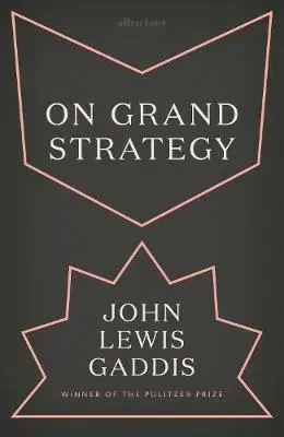 Cudzojazyčná literatúra On Grand Strategy - John Lewis Gaddis