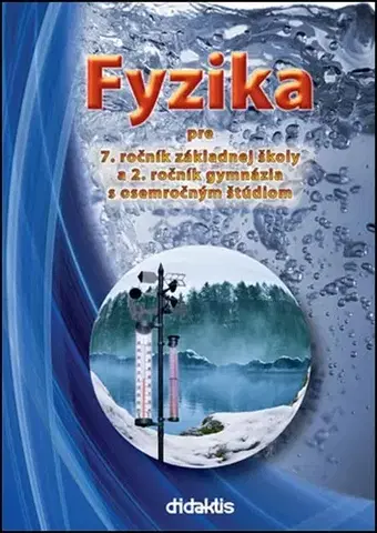 Učebnice pre ZŠ - ostatné Fyzika pre 7. ročník základnej školy a 2. ročník gymnázia s osemročným štúdiom - Viera Lapitková,Václav Koubek,Milada Maťašovská