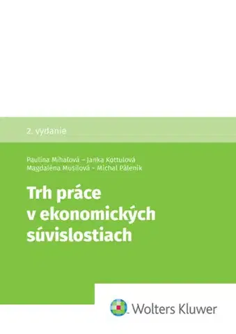 Ekonómia, manažment - ostatné Trh práce v ekonomických súvislostiach, 2. vydanie - Kolektív autorov