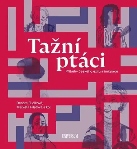 História - ostatné Tažní ptáci - Příběhy českého exilu a imigrace - Kolektív autorov