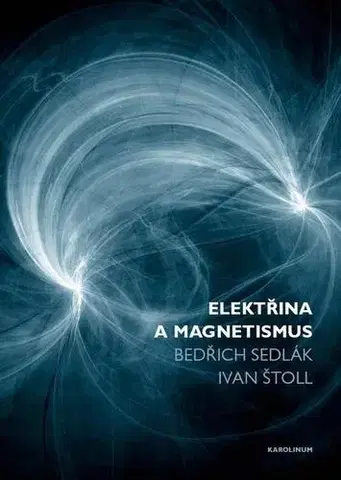 Astronómia, vesmír, fyzika Elektřina a magnetismus - Sedlák Bedřich,Ivan Štoll