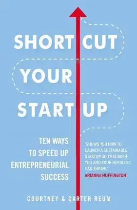 Podnikanie, obchod, predaj Shortcut Your Startup - Courtney Reum,Carter Reum