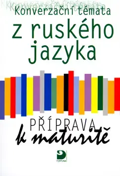 Maturity - Ostatné Konverzační témata z ruského jazyka Příprava k maturitě - Světlana Michlová