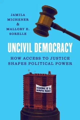 Politológia Uncivil Democracy - Jamila Michener,Mallory E. SoRelle