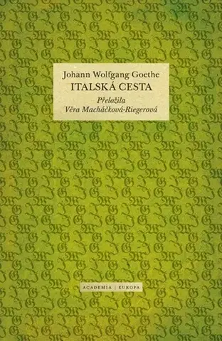 Literatúra Italská cesta - Johann Wolfgang von Goethe,Věra Macháčková-Riegerová