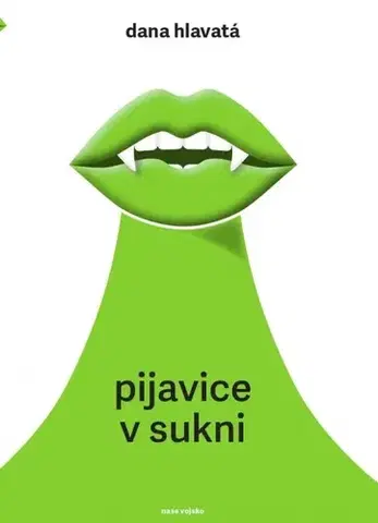 Slovenská beletria Pijavice v sukni (CZ) - Dana Hlavatá