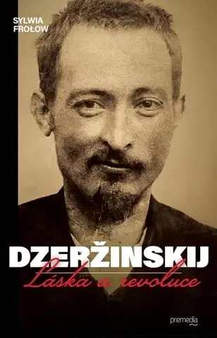 Historické romány Dzeržinskij - Láska a revoluce - Sylwia Frolow
