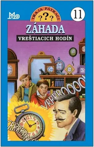 Dobrodružstvo, napätie, western Záhada vreštiacich hodín - Traja pátrači 11 - Robert Arthur,Svetlana Mrlianová-Marušiaková