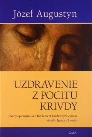 Kresťanstvo Uzdravenie z pocitu krivdy - Józef Augustyn