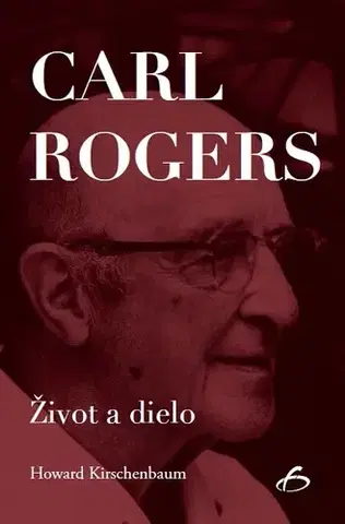 Osobnosti Carl Rogers - Život a dielo - Howard Kirschenbaum