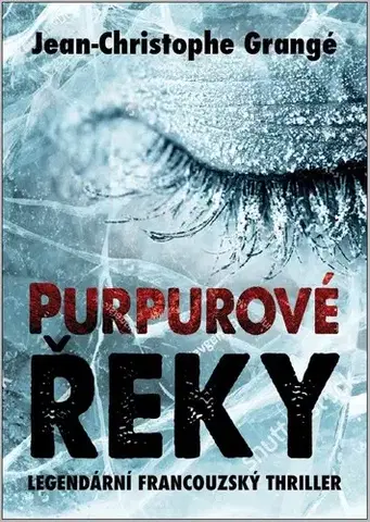 Detektívky, trilery, horory Purpurové řeky - Jean Christophe Grangé