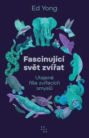 Biológia, fauna a flóra Fascinující svět zvířat - Ed Yong