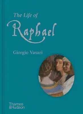 Biografie - ostatné The Life of Raphael - Giorgio Vasari