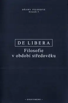 Filozofia Filosofie v období středověku - De Libera Alain