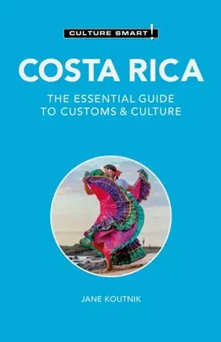 Geografia, mapy, sprievodcovia Costa Rica - Culture Smart! - Jane Koutnik,Russell Maddicks