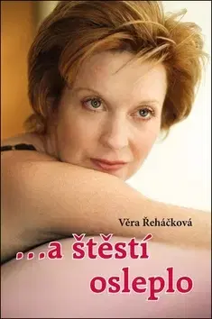 Česká beletria A štěstí osleplo - Věra Řeháčková